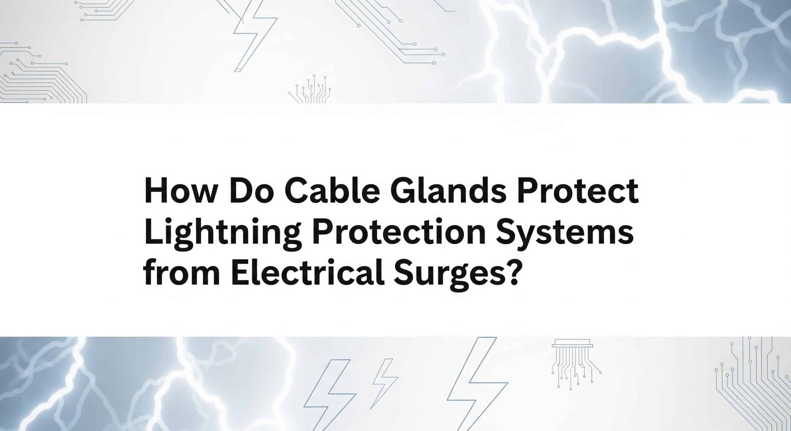 Jak chrání kabelové vývodky systémy ochrany před bleskem před elektrickým přepětím?
