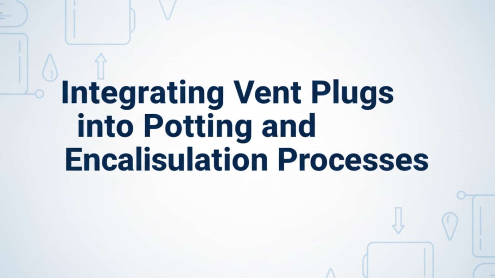 Tuuletuspistokkeiden integrointi ruiskutus- ja kapselointiprosesseihin