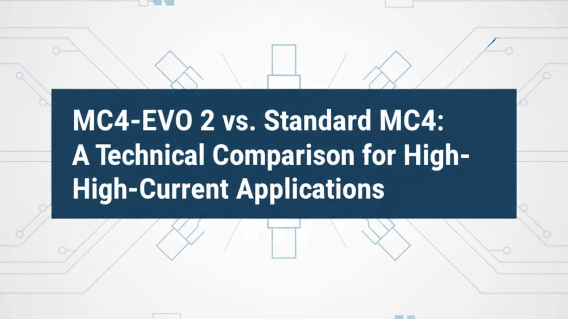 MC4-EVO 2と標準MC4：大電流アプリケーションの技術比較