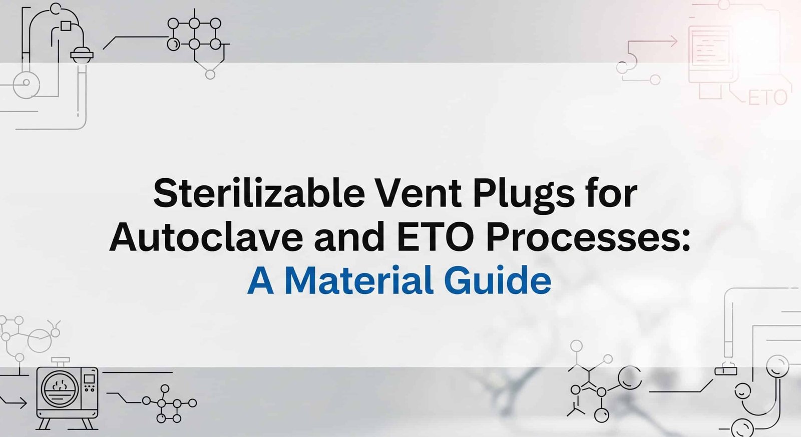 Autoklaavi- ja ETO-prosessien steriloitavat tuuletusaukkotulpat - materiaaliopas