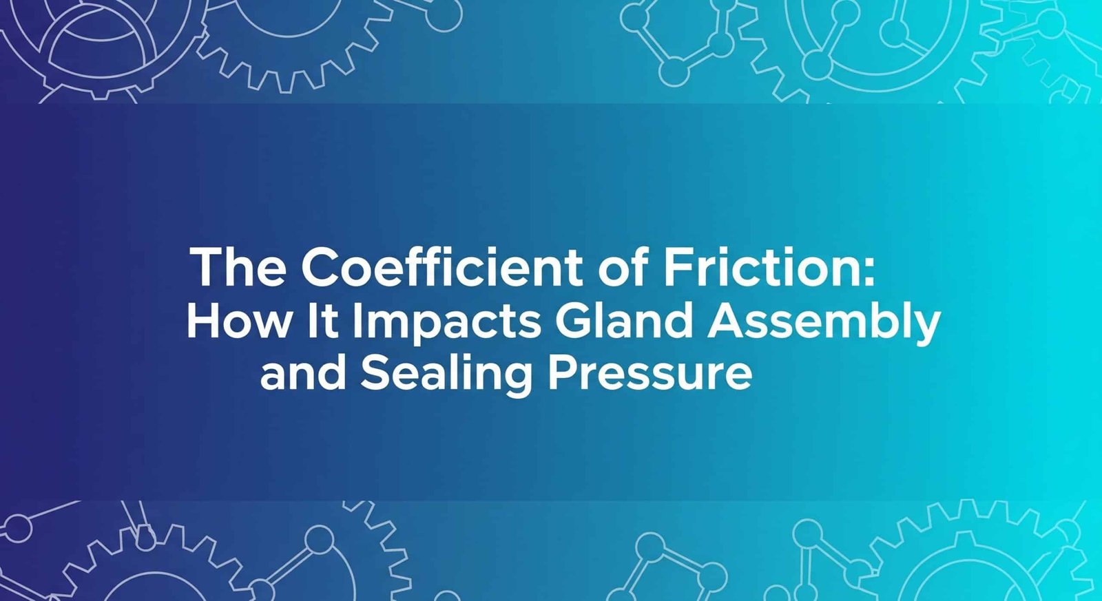 Коефіцієнт тертя - як він впливає на збірку сальника і тиск ущільнення