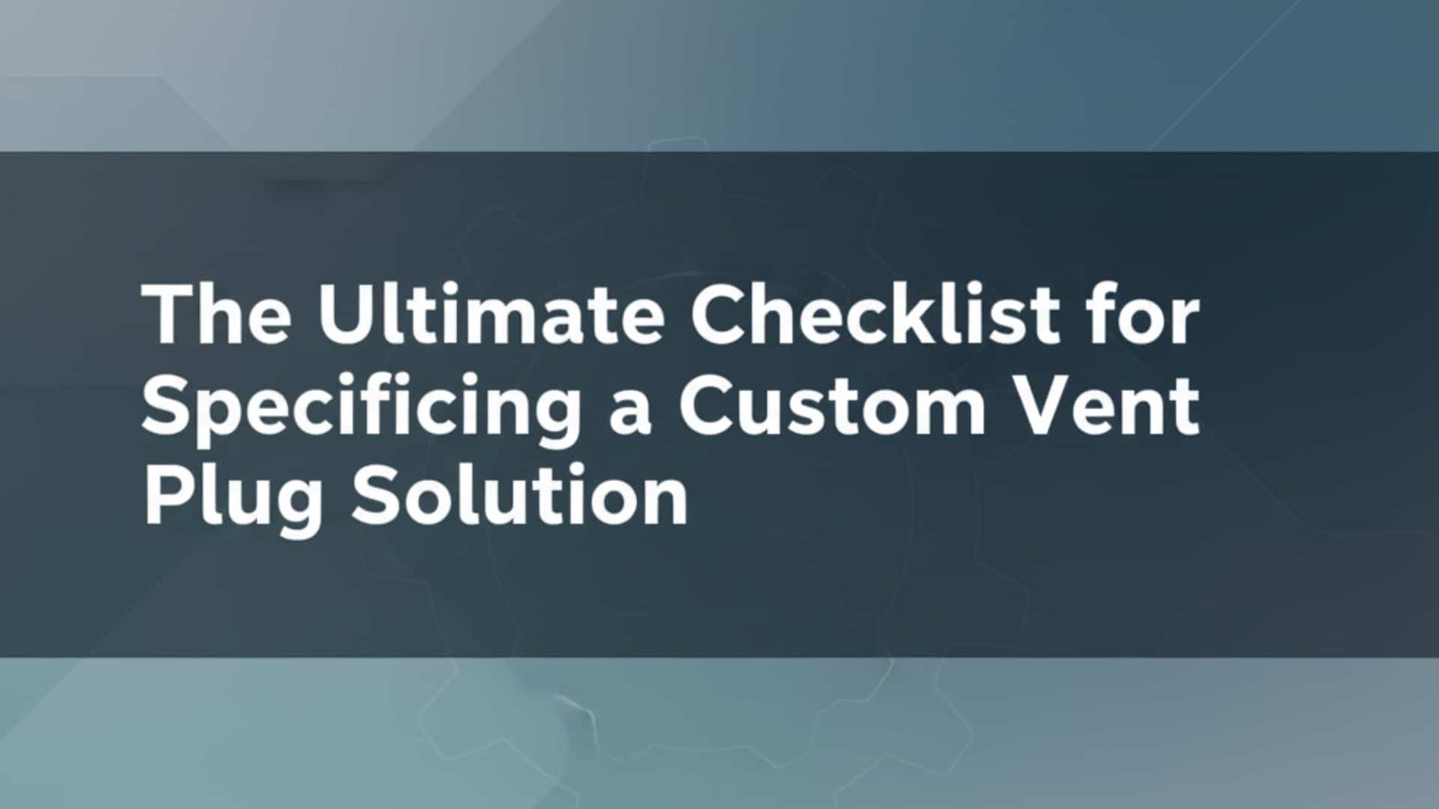 A végső ellenőrző lista az egyedi szellőzőcsonk-megoldás meghatározásához