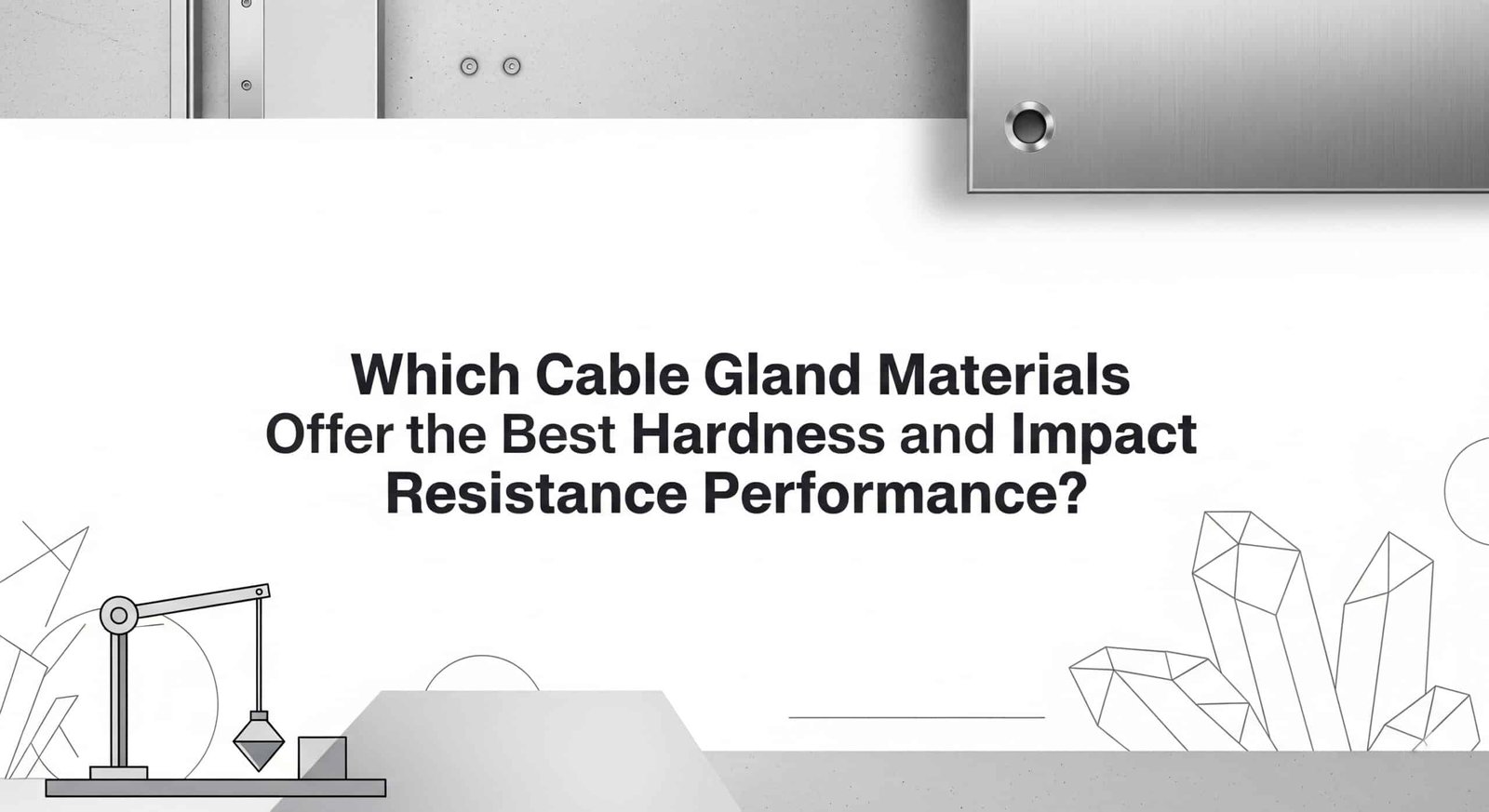 어떤 케이블 글랜드 소재가 최고의 경도와 내충격 성능을 제공하나요?