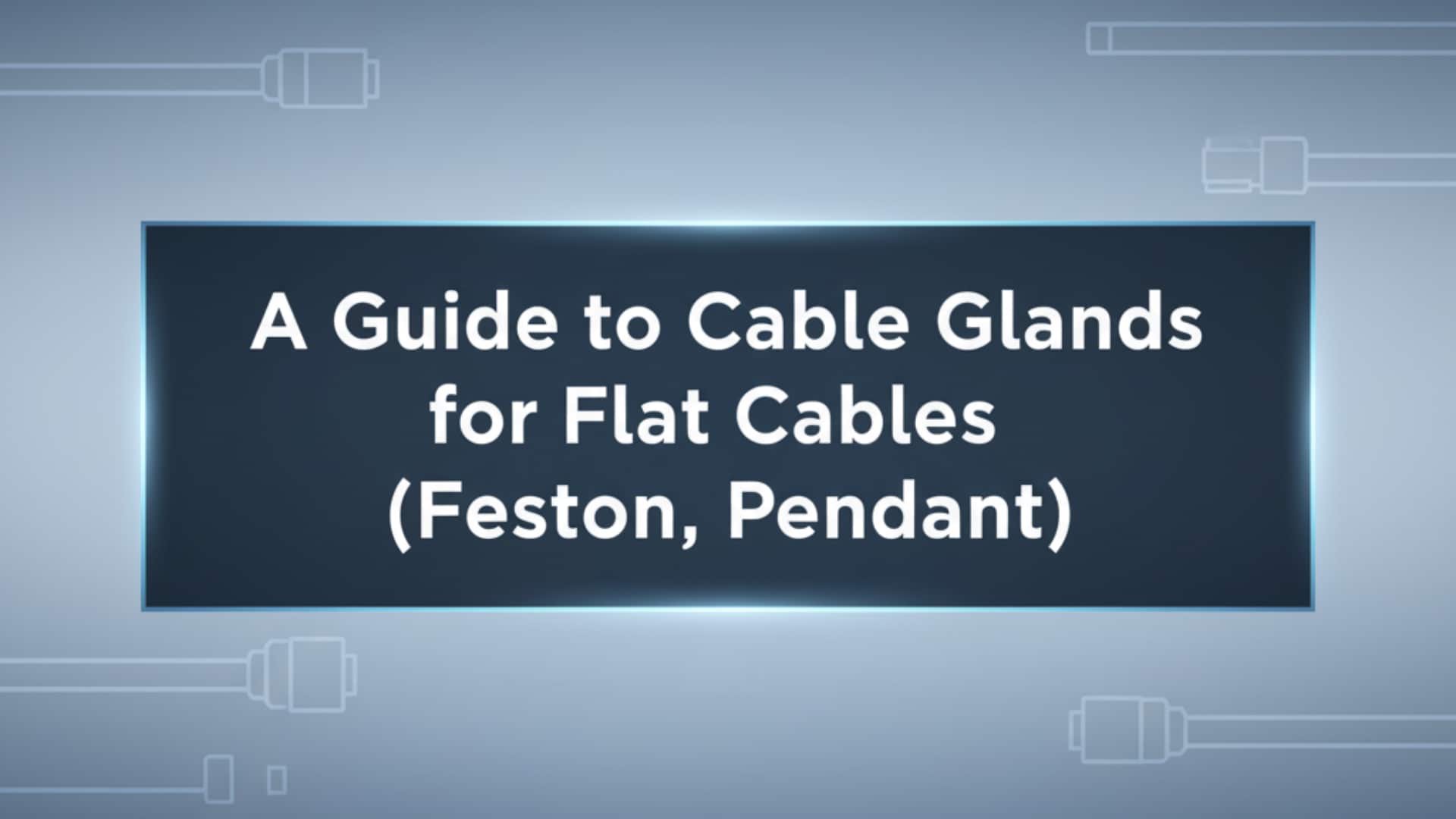 A Guide to Cable Glands for Flat Cables (Festoon, Pendant)