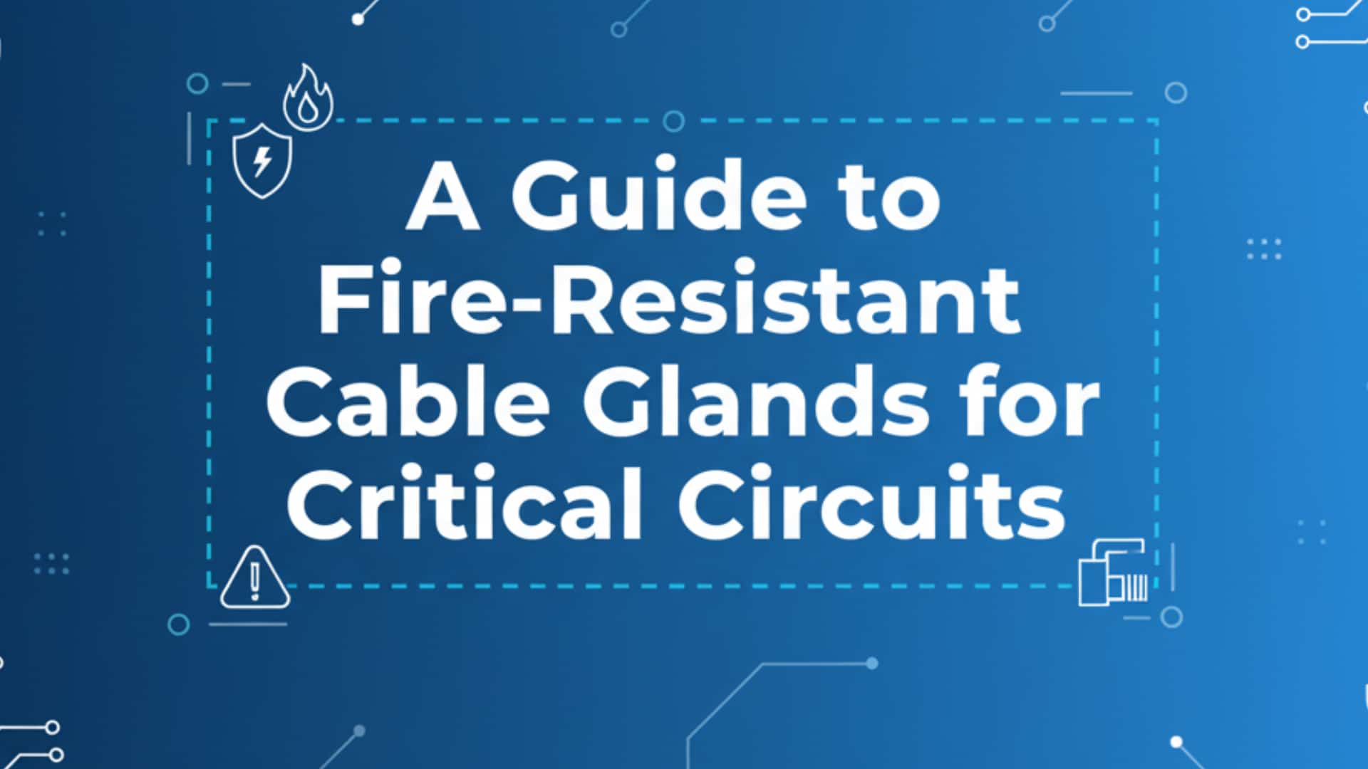 Guía de prensaestopas ignífugos para circuitos críticos