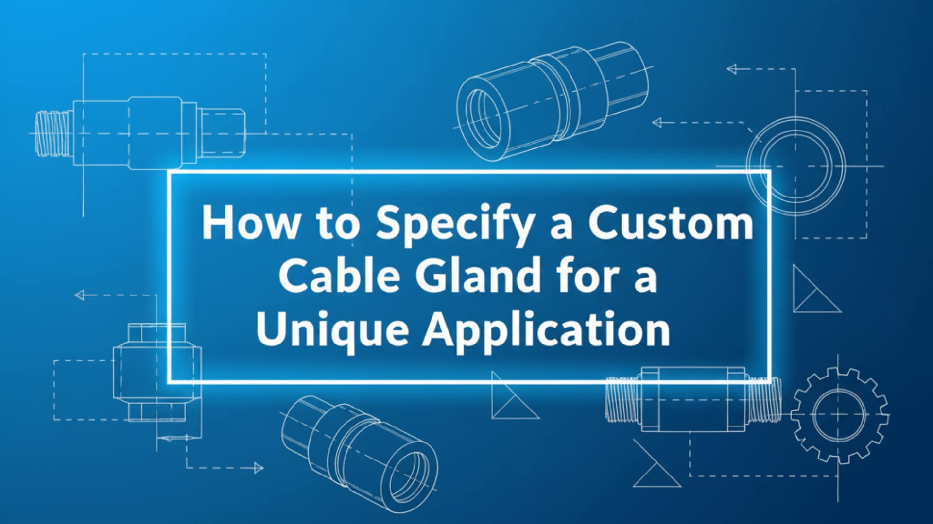 Cómo especificar un prensaestopas a medida para una aplicación única