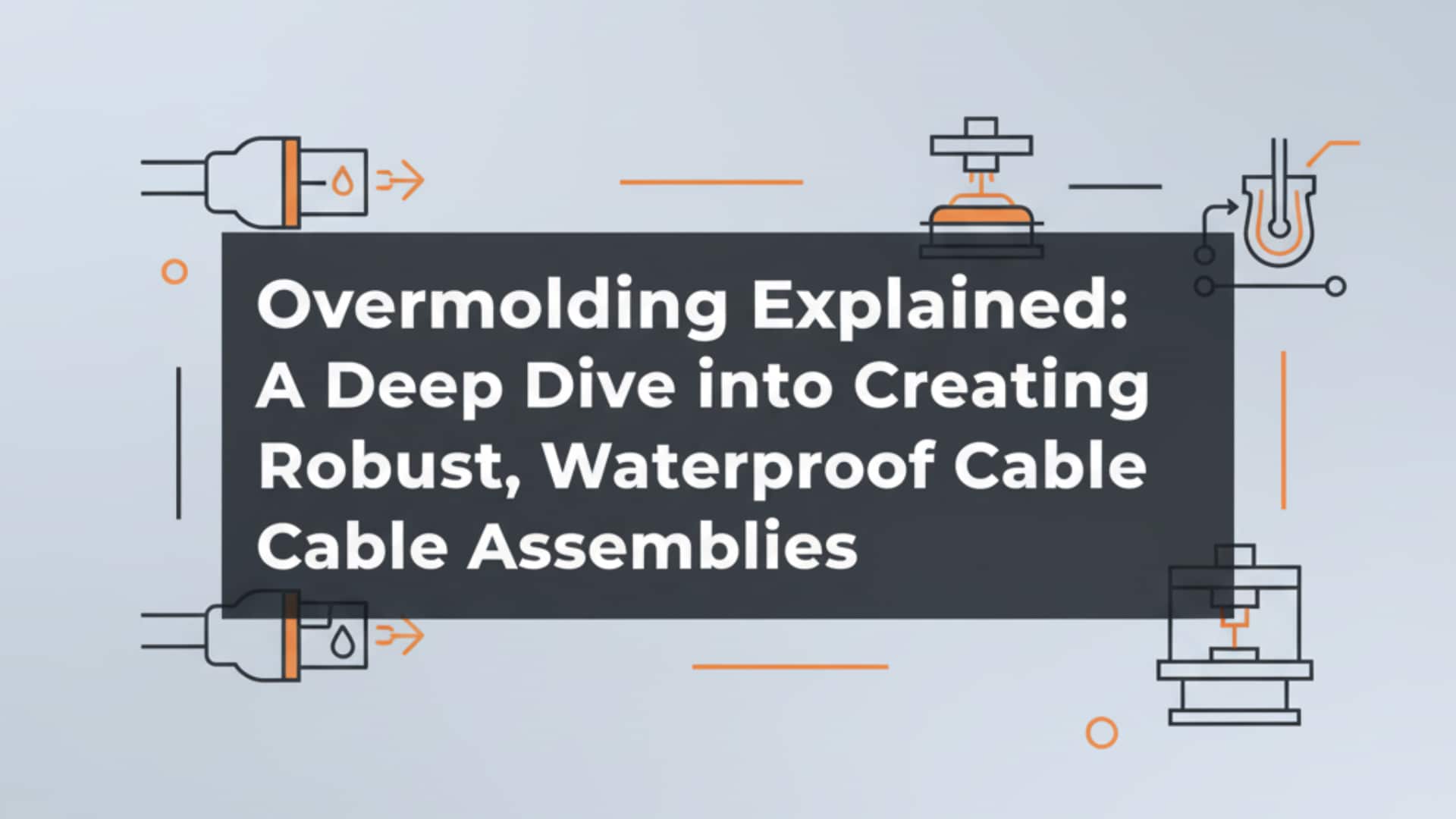 Vysvětlení technologie Overmolding - hluboký ponor do vytváření robustních, vodotěsných kabelových sestav
