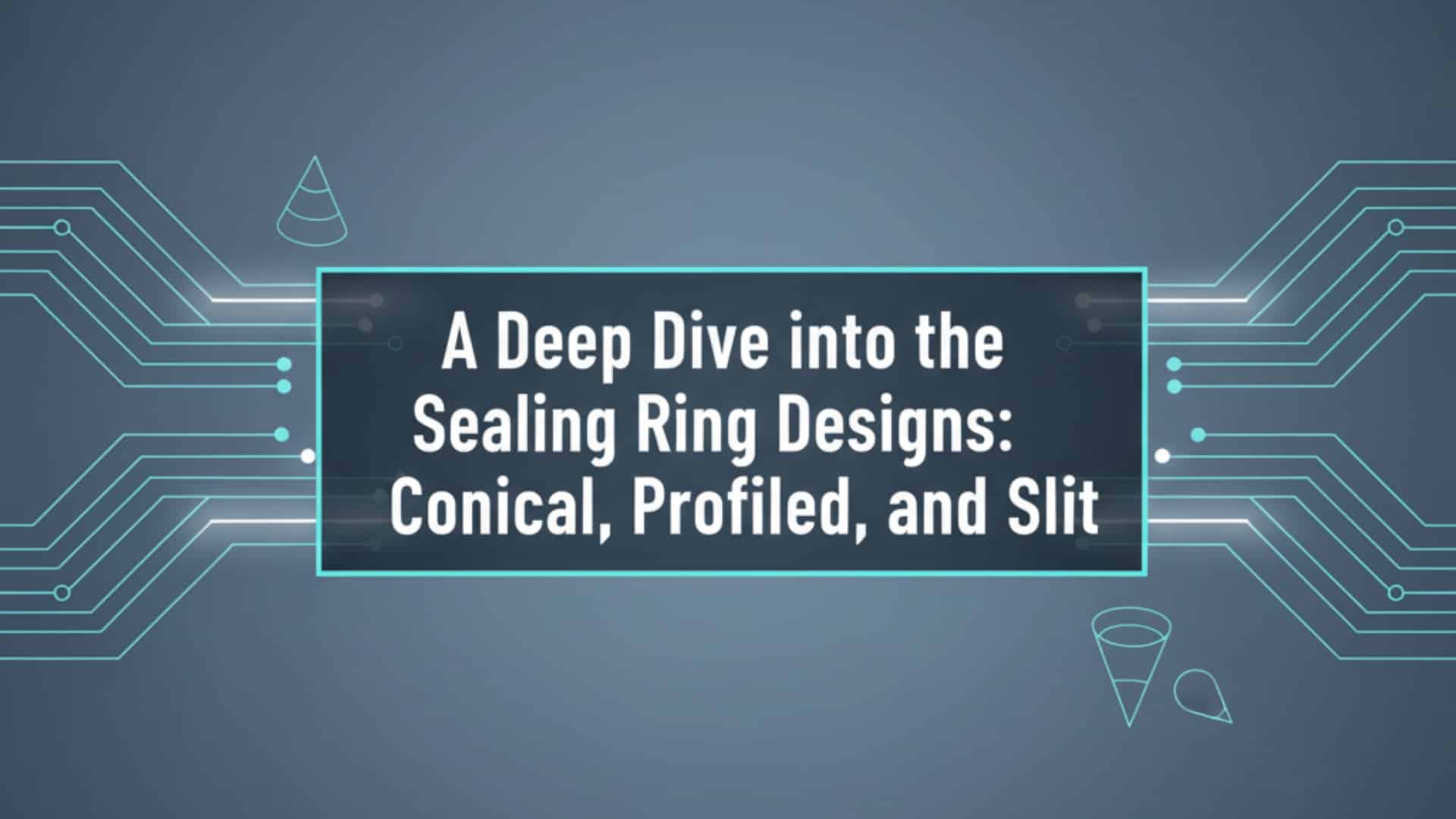 Um mergulho profundo nos projetos de anéis de vedação - cônicos, perfilados e com fenda