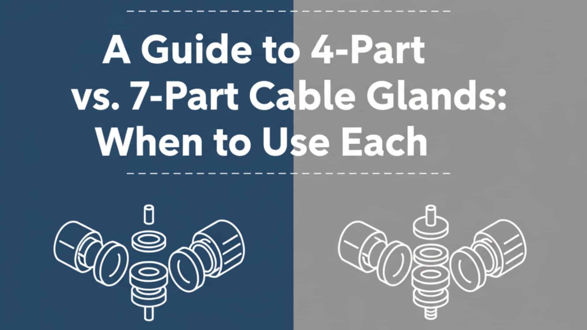 Um guia para prensa-cabos de 4 peças vs. 7 peças - Quando utilizar cada um