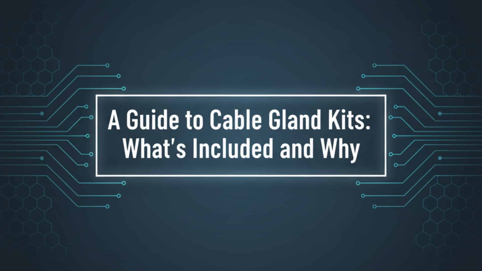 Um guia para kits de prensa-cabos: O que está incluído e por quê