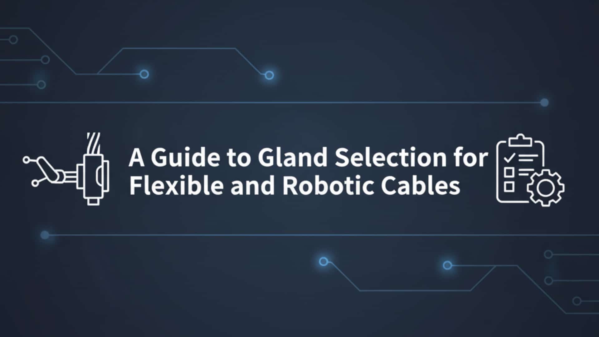 Vodnik za izbiro žlez za gibljive in robotske kable