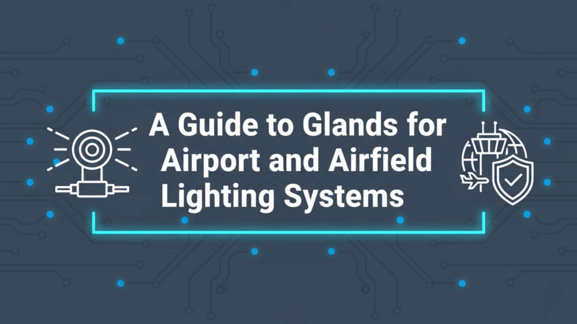 Guide des presse-étoupes pour les systèmes d'éclairage des aéroports et des aérodromes