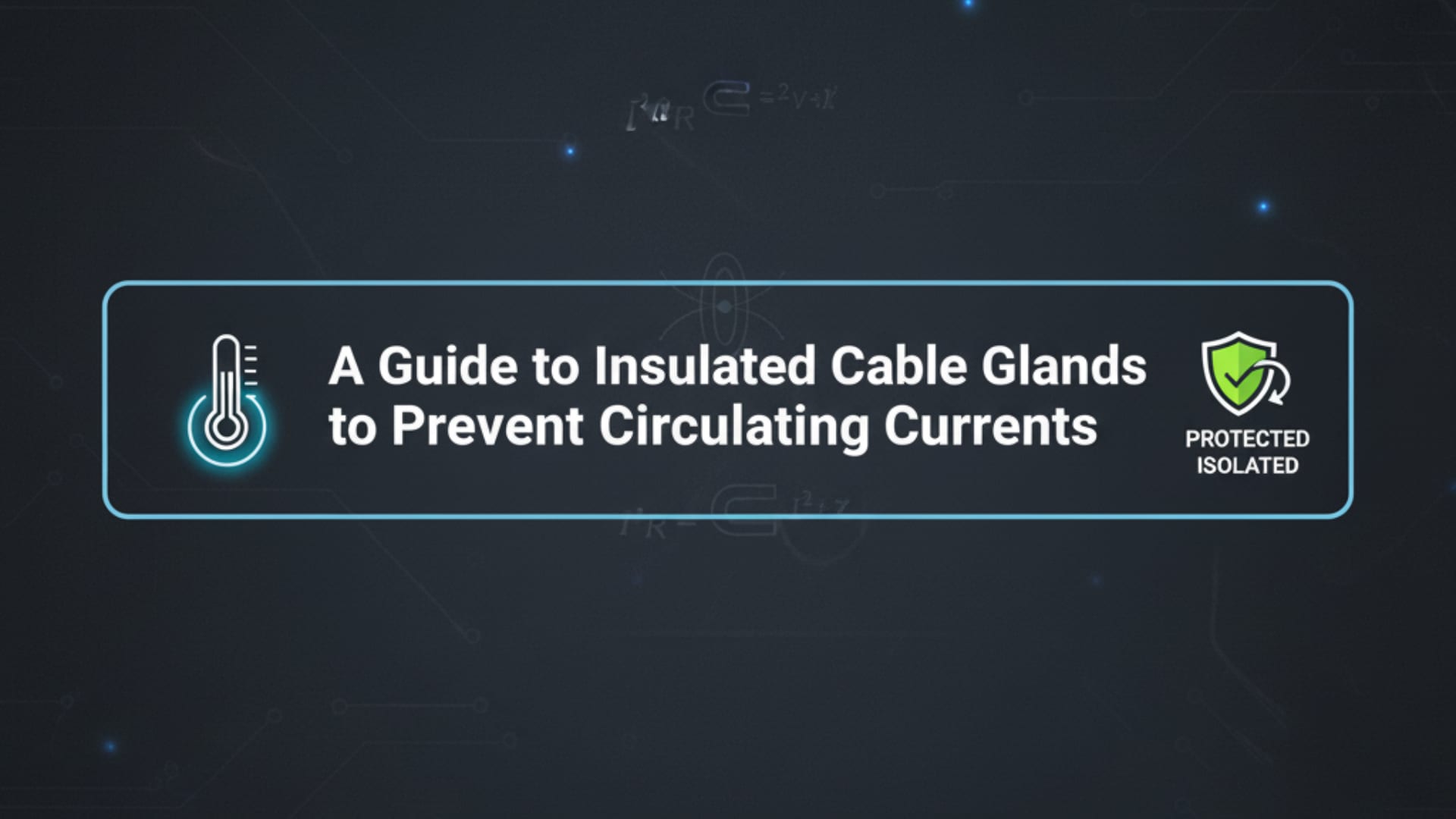 Guide sur les presse-étoupes isolés pour prévenir les courants de circulation