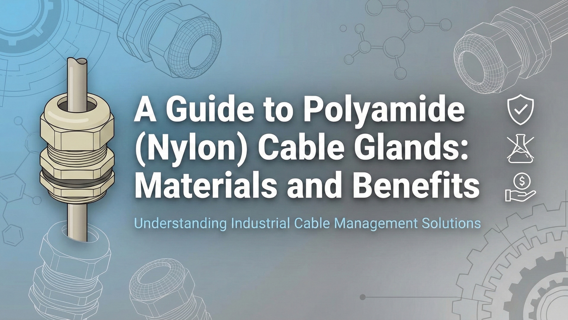 A Guide to Polyamide (Nylon) Cable Glands- Materials and Benefits