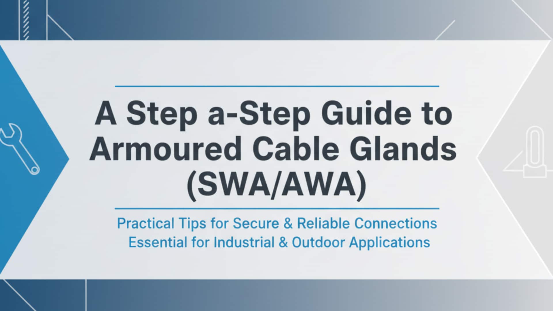 A Step-by-Step Guide to Installing Armoured Cable Glands (SWA:AWA)