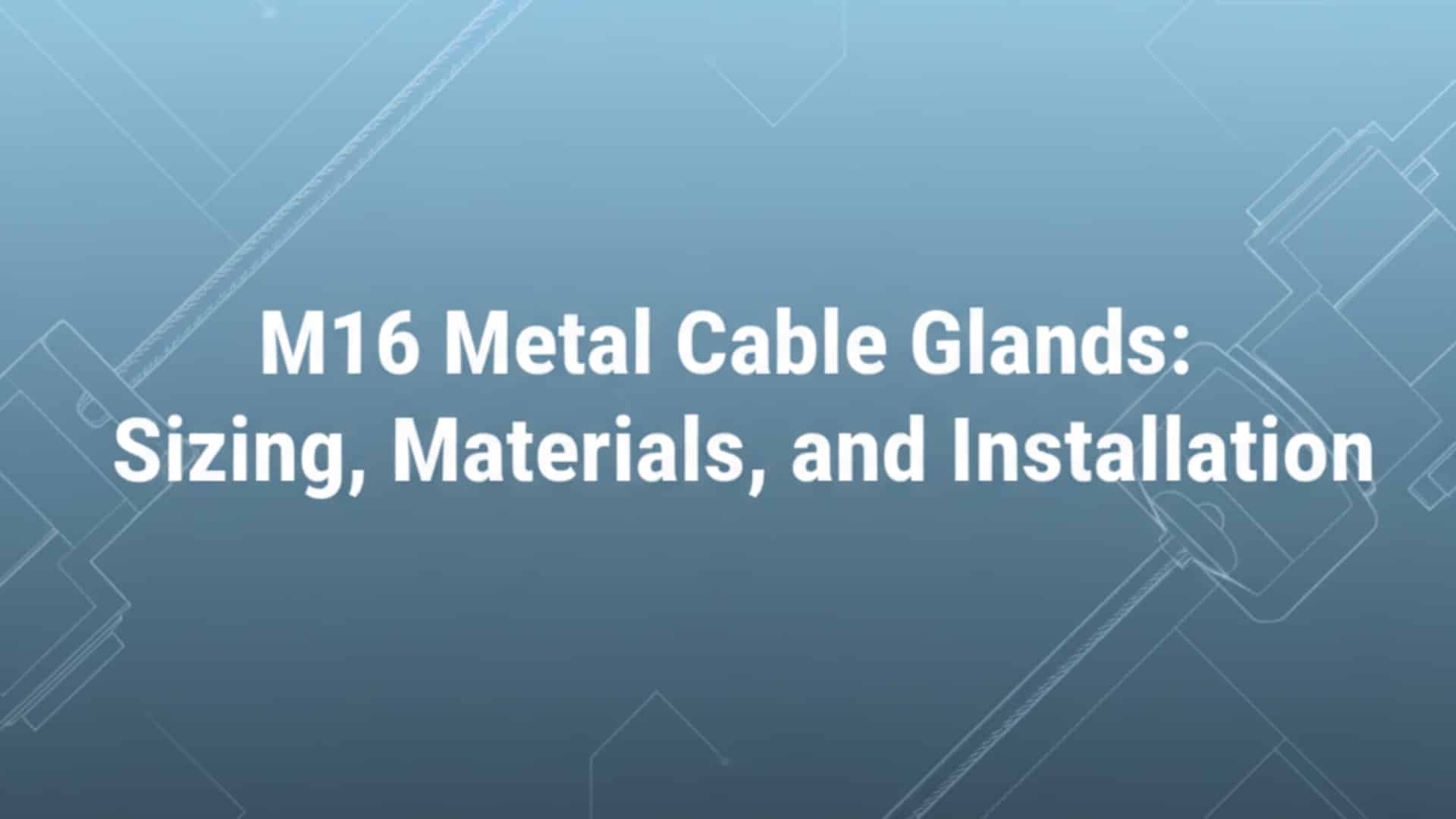 Ống nối cáp kim loại M16: Kích thước, vật liệu và lắp đặt