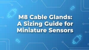 Prese de cablu M8 - Un ghid de dimensionare pentru senzori miniaturali