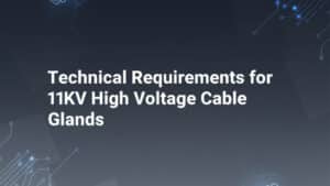 Yêu cầu kỹ thuật đối với các đầu nối cáp cao áp 11 kV