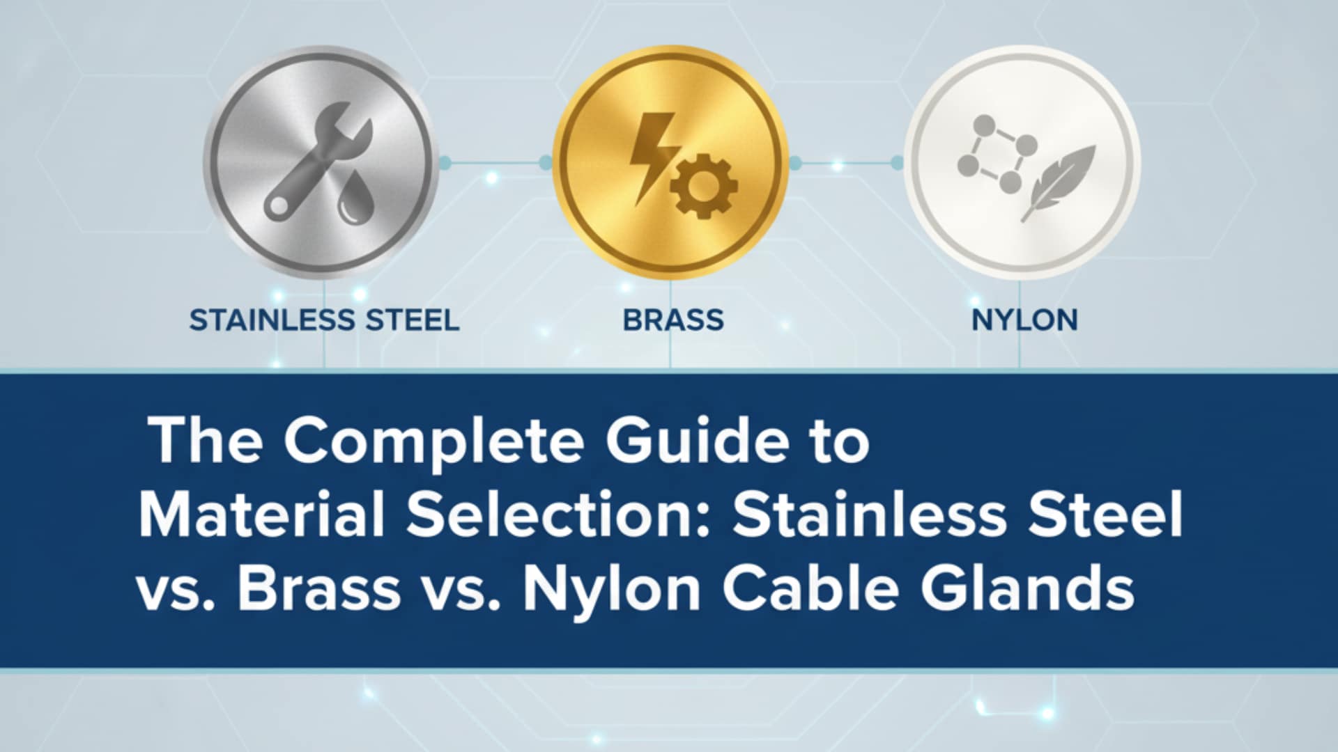 材料選擇完整指南 - 不鏽鋼 vs. 黃銅 vs. 尼龍電纜接頭