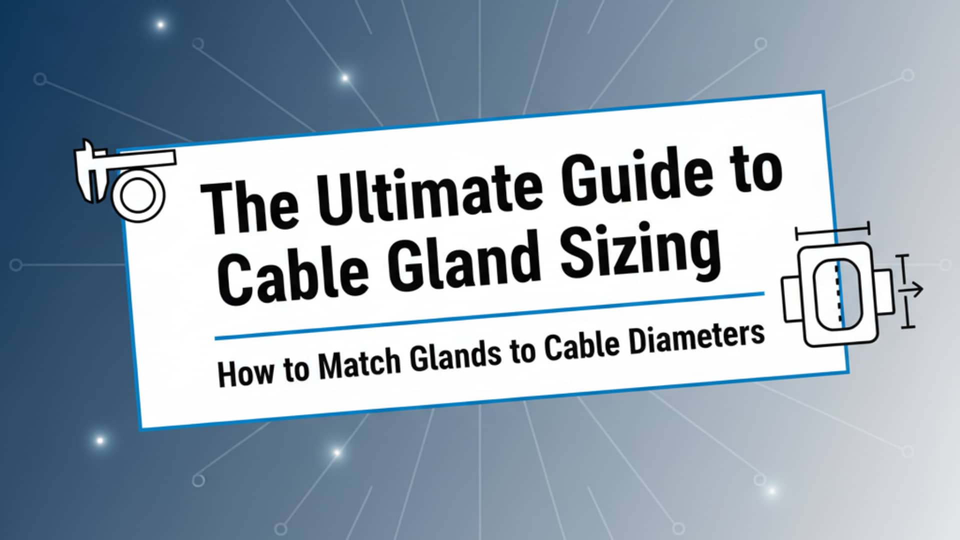 電纜接頭尺寸終極指南 - 如何將接頭與電纜直徑相匹配